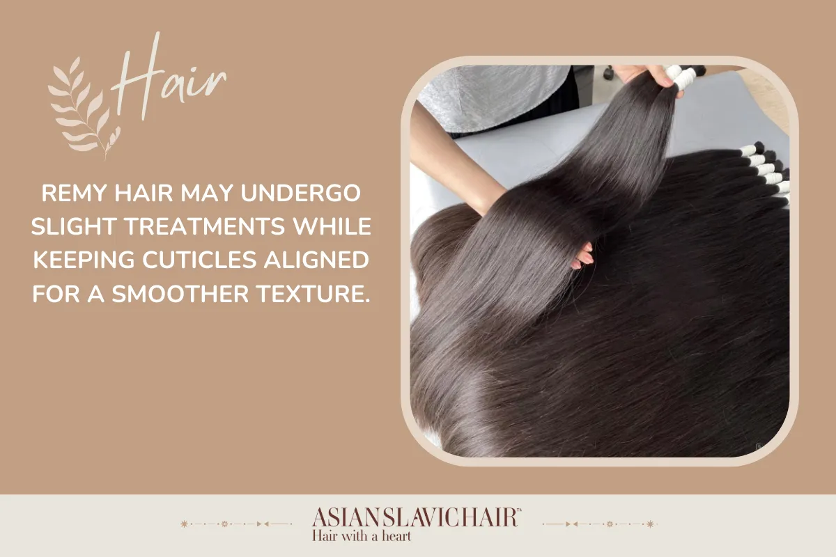 Remy hair may undergo slight treatments while keeping cuticles aligned for a smoother texture.