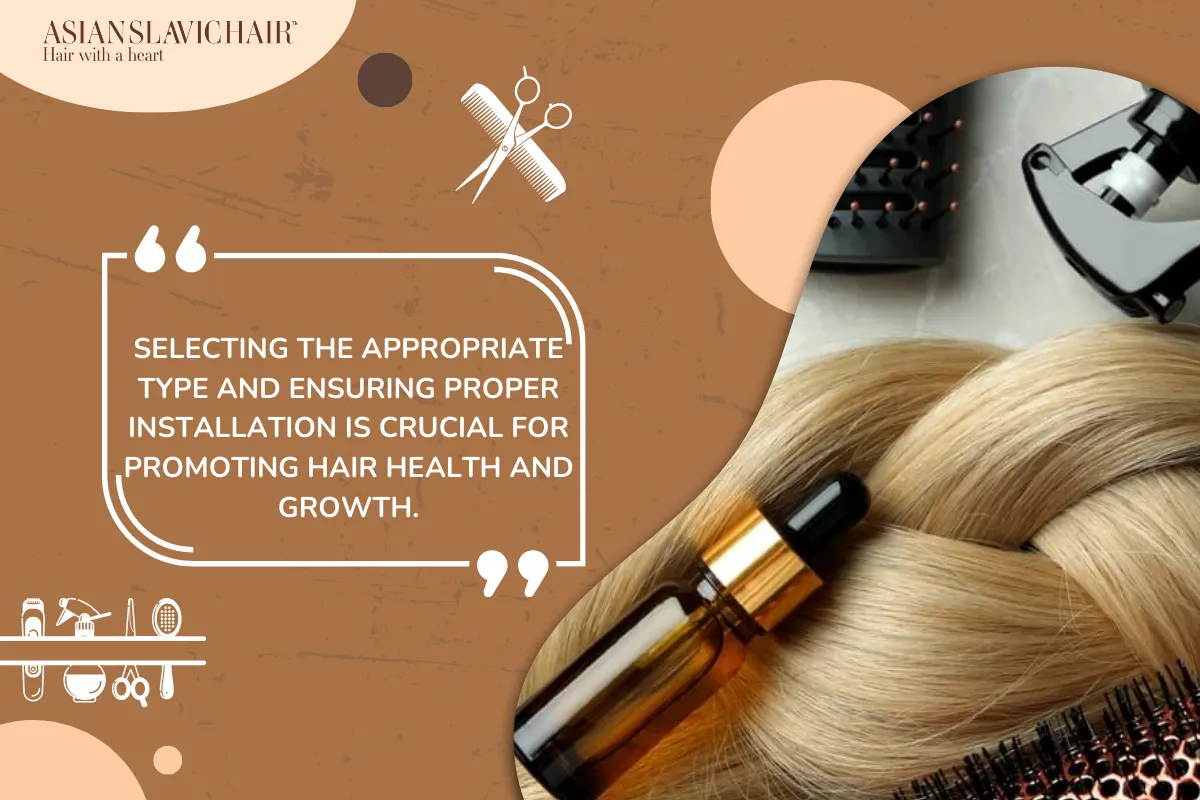 Selecting the appropriate type and ensuring proper installation is crucial for promoting hair health and growth.
