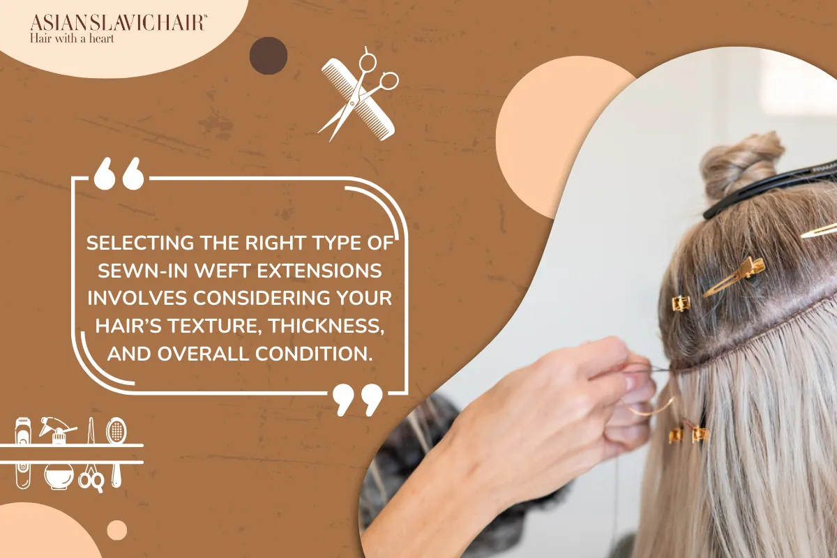 Selecting the right type of sewn-in weft extensions involves considering your hair’s texture, thickness, and overall condition.