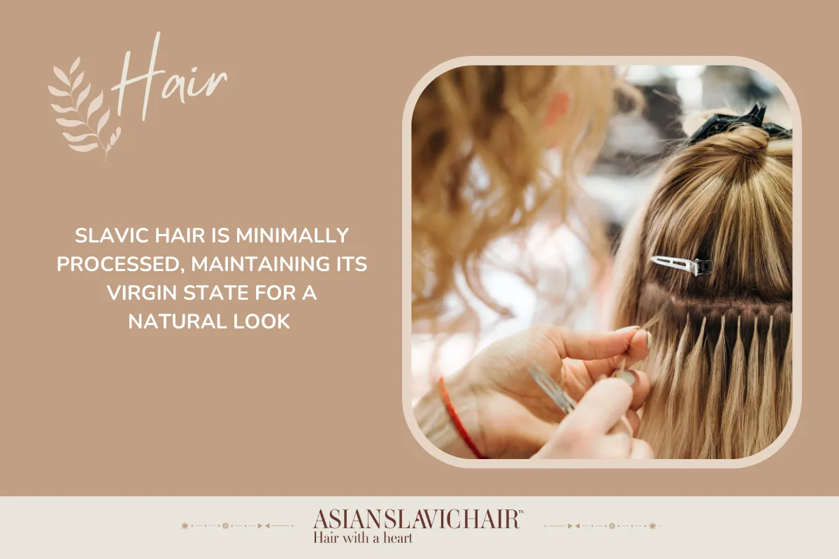 Slavic hair is minimally processed, maintaining its virgin state for a natural look