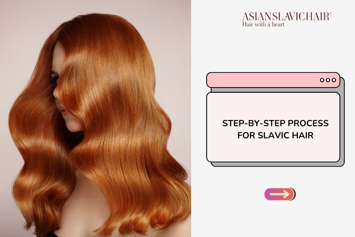 Step-by-Step Process for Slavic Hair