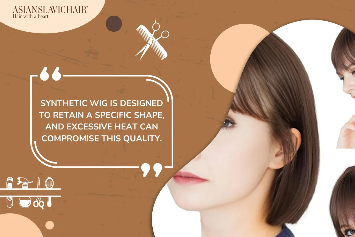 Synthetic wig is designed to retain a specific shape, and excessive heat can compromise this quality.