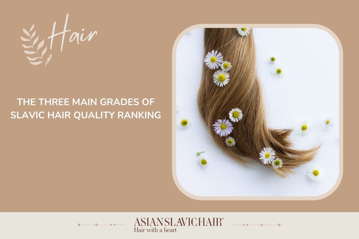 The Three Main Grades of Slavic Hair Quality Ranking