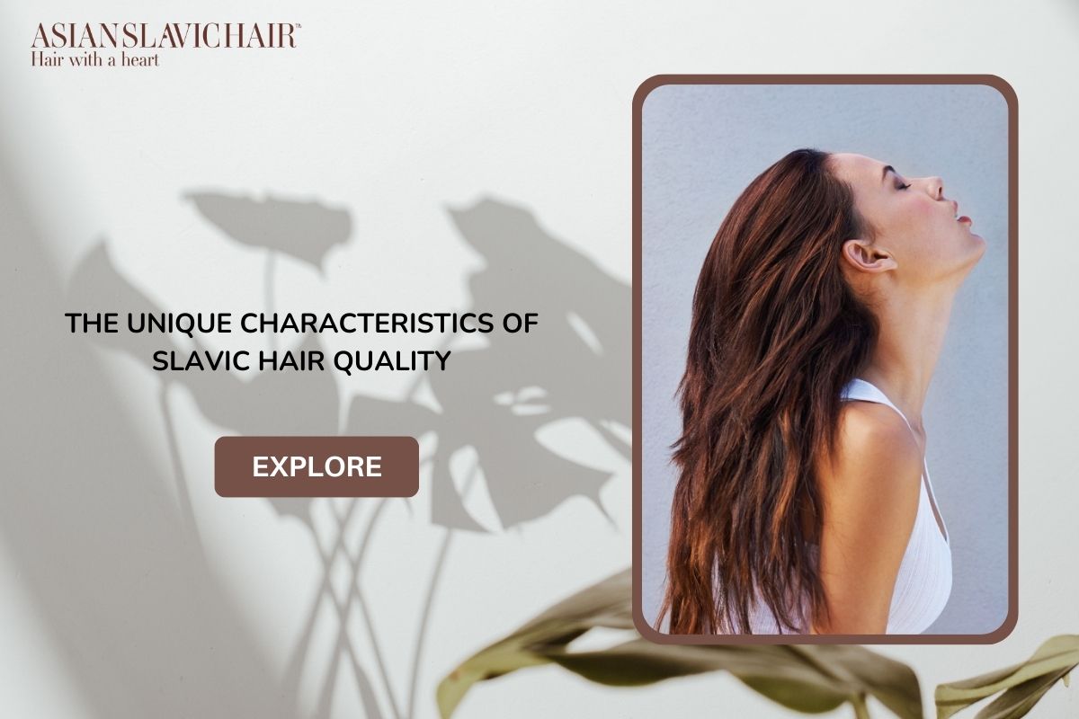 The Unique Characteristics of Slavic Hair Quality