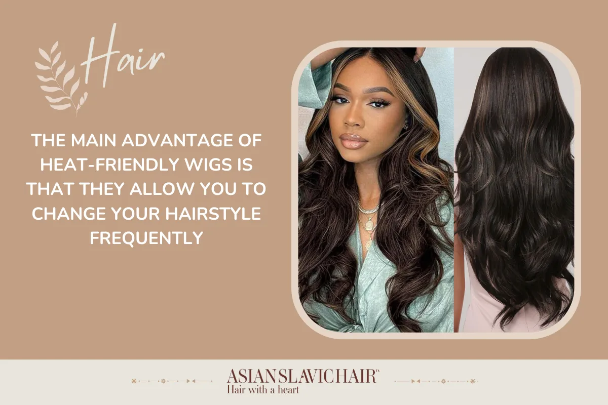 The main advantage of heat-friendly wigs is that they allow you to change your hairstyle frequently