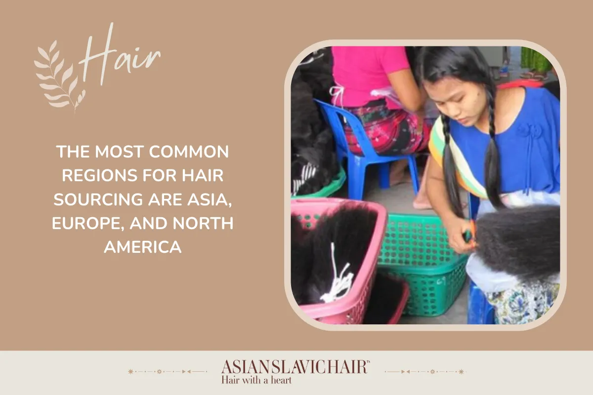 The most common regions for hair sourcing are Asia, Europe, and North America