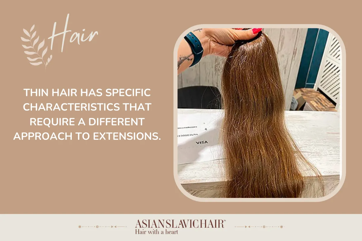Thin hair has specific characteristics that require a different approach to extensions.