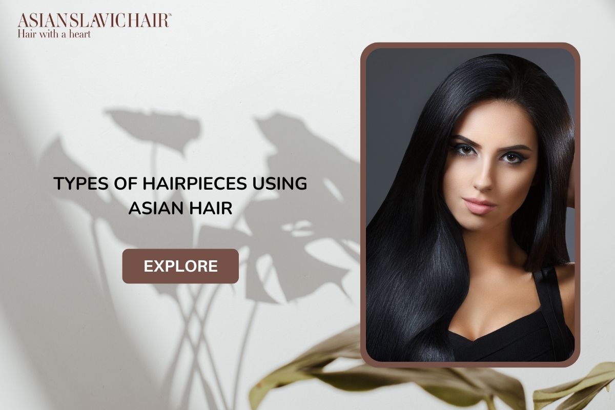 Types of Hairpieces Using Asian Hair