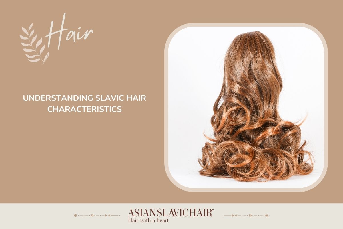 Understanding Slavic Hair Characteristics