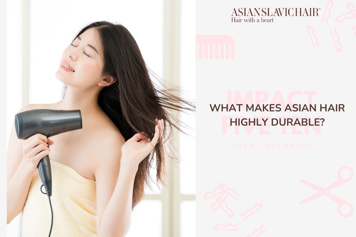 What Makes Asian Hair Highly Durable