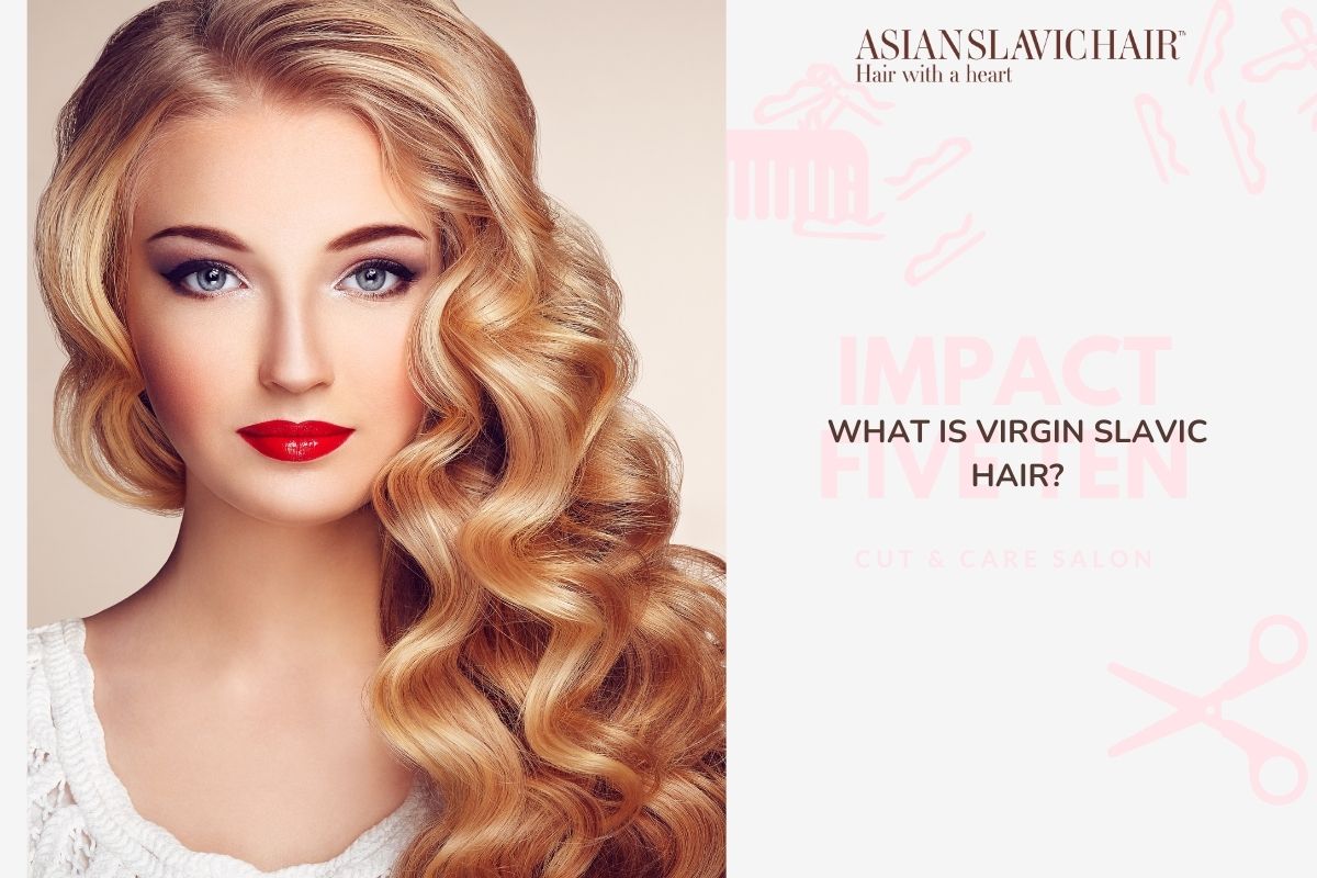 What Is Virgin Slavic Hair